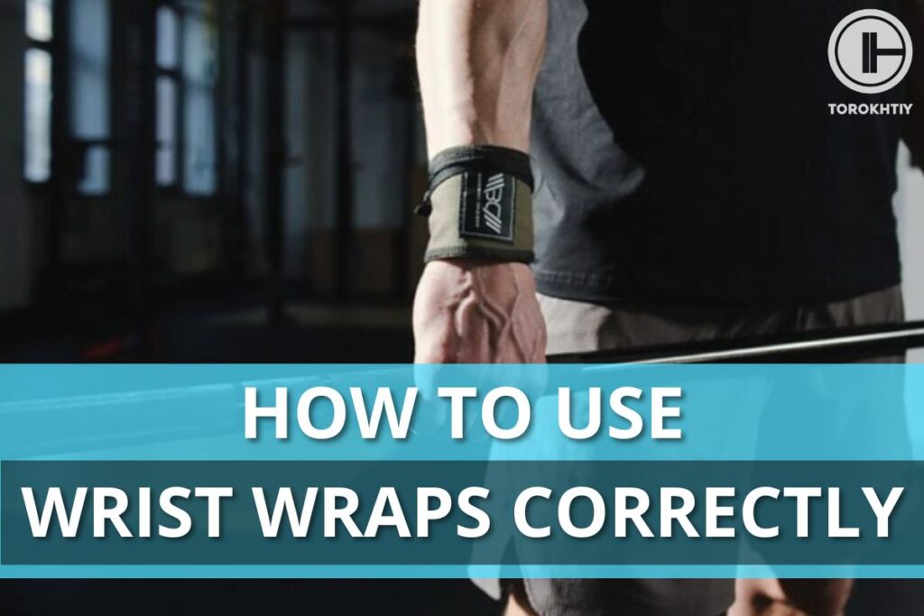 How To Use Wrist Wraps Correctly: Everything You Must Know