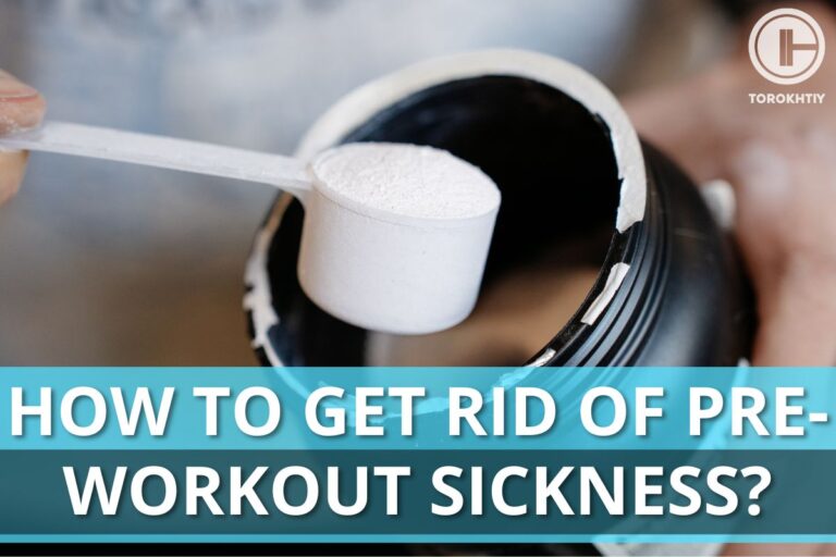 How to Get Rid of Pre-Workout Sickness?