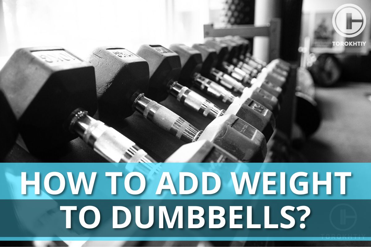 How To Add Weight To Dumbbells The Definitive Guide