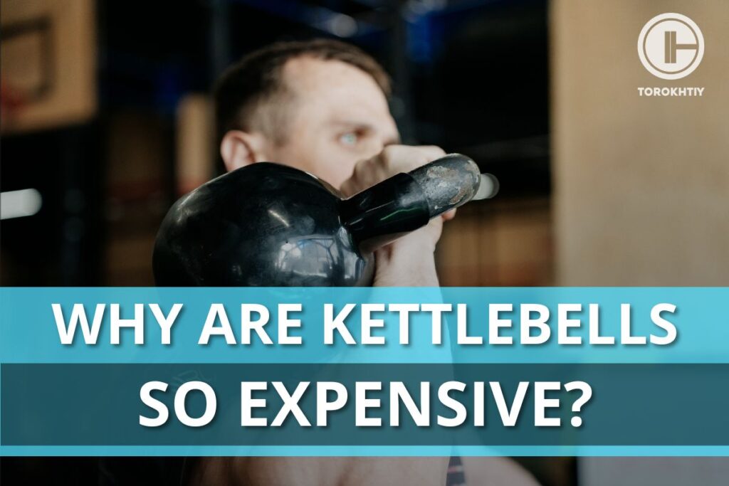 why are kettlebells expensive