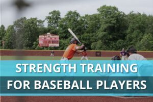 Strength Training For Baseball Players (Detailed Program)