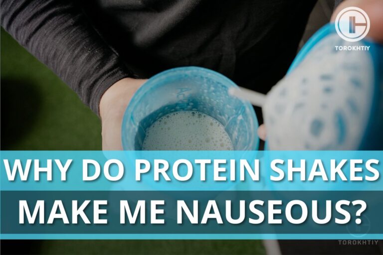 Why Do Protein Shakes Make Me Nauseous: 6 Reasons