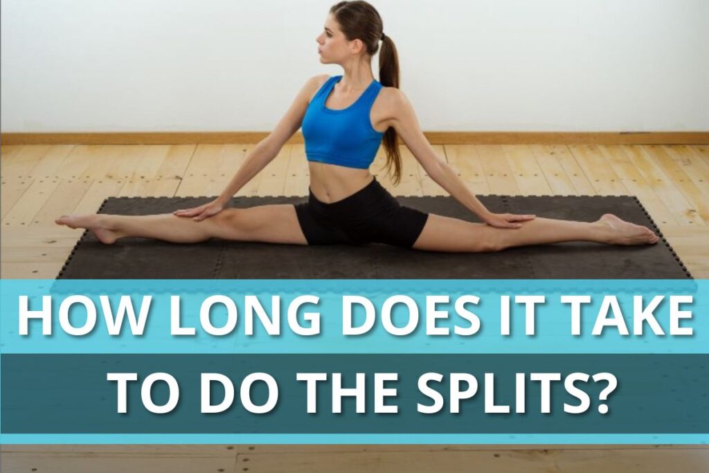 how long does it take to do splits
