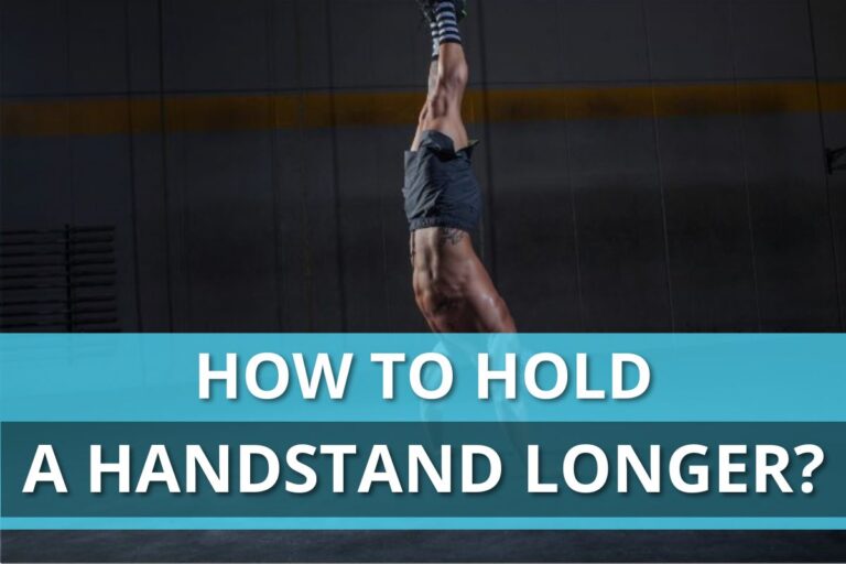 5 Tips On How To Hold A Handstand Longer
