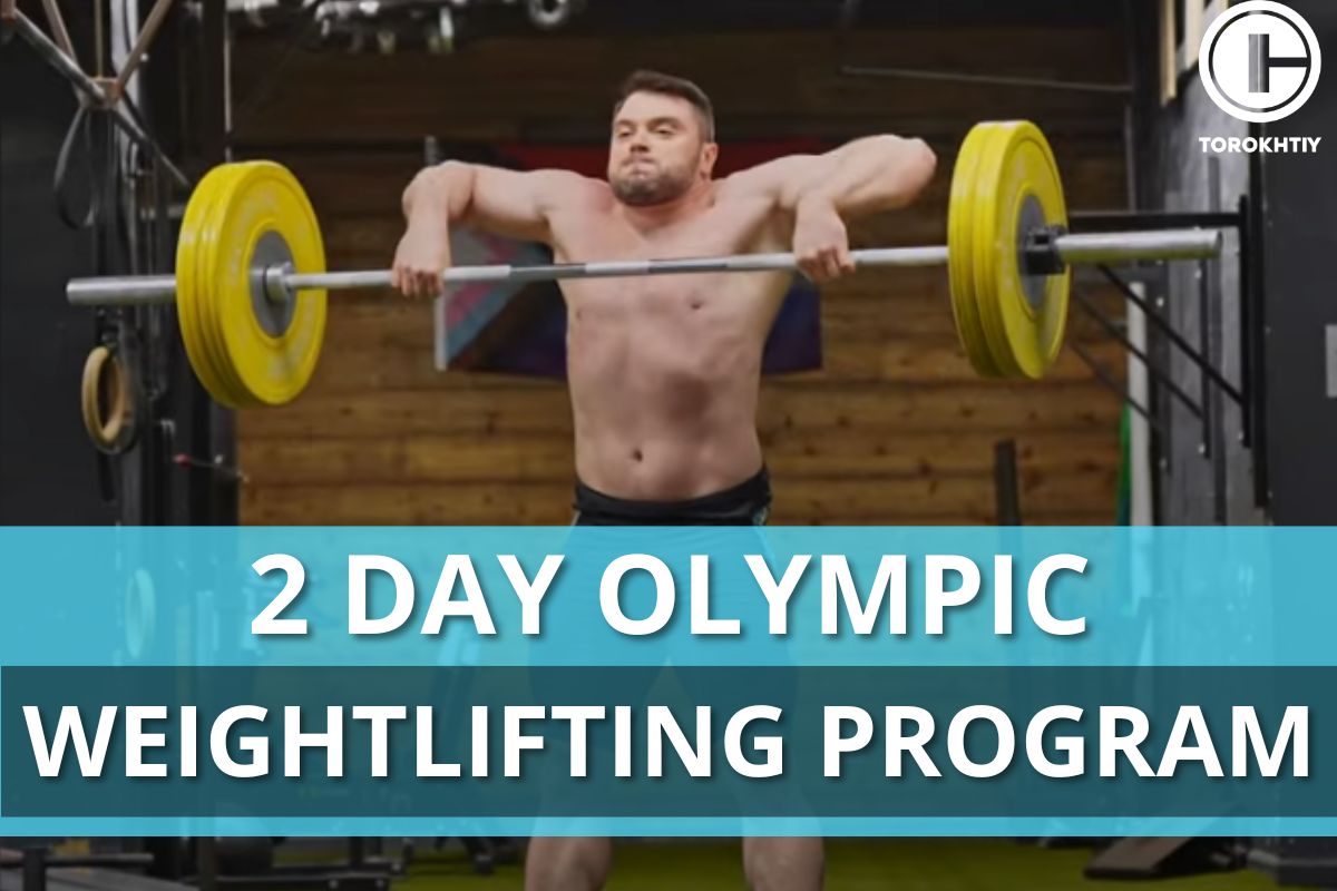 2 Day Olympic Weightlifting Program Torokhtiy Weightlifting