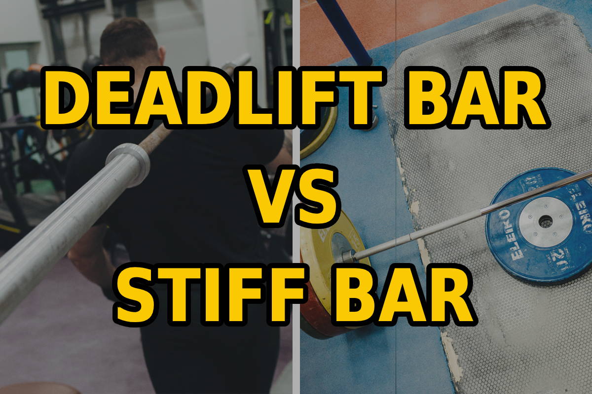 Deadlift Bar Vs Stiff Bar Which Is The Right One For You?