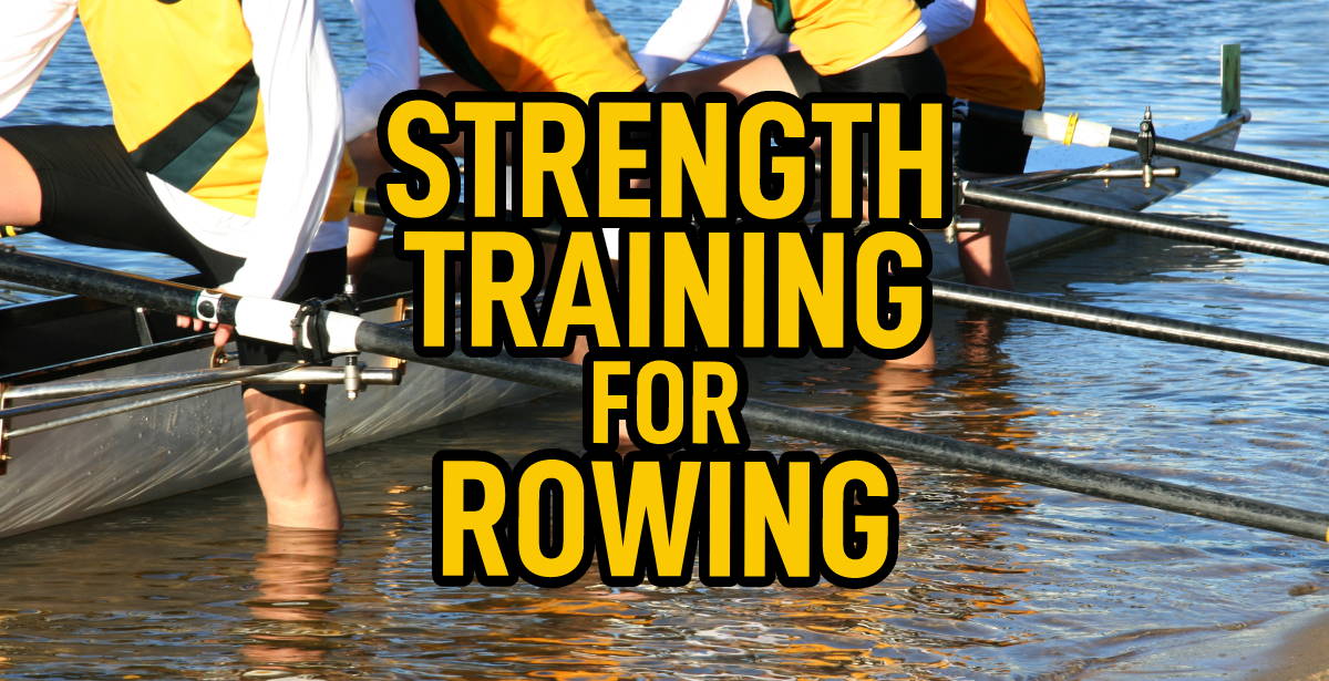 Strength Training For Rowers (Detailed Program)