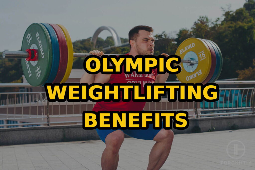 Olympic Weightlifting Benefits: Did You Know Them All?