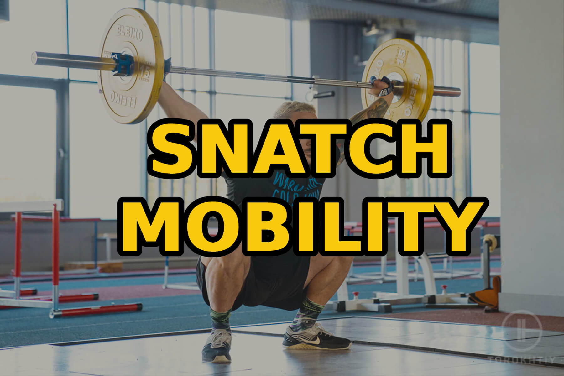 snatch-mobility-check-the-most-effective-drills