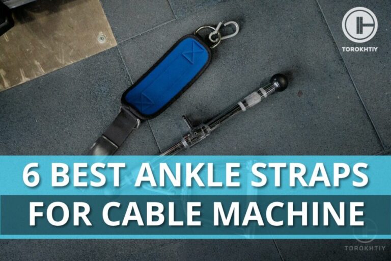 6 Best Ankle Straps for Cable Machine in 2024