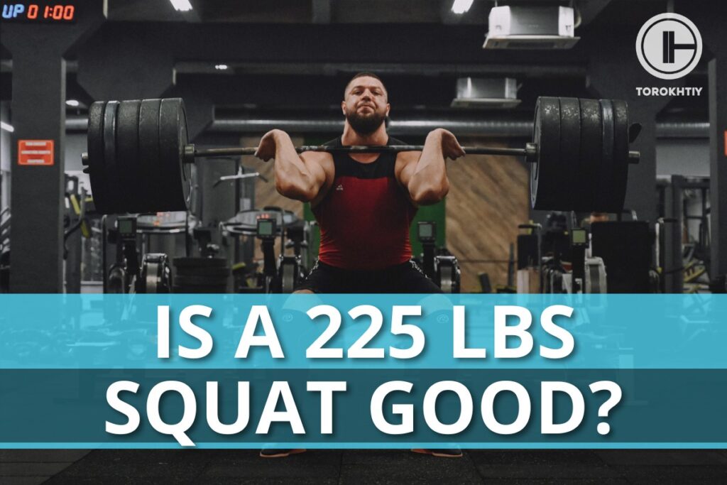 Is a 225 lbs Squat Good