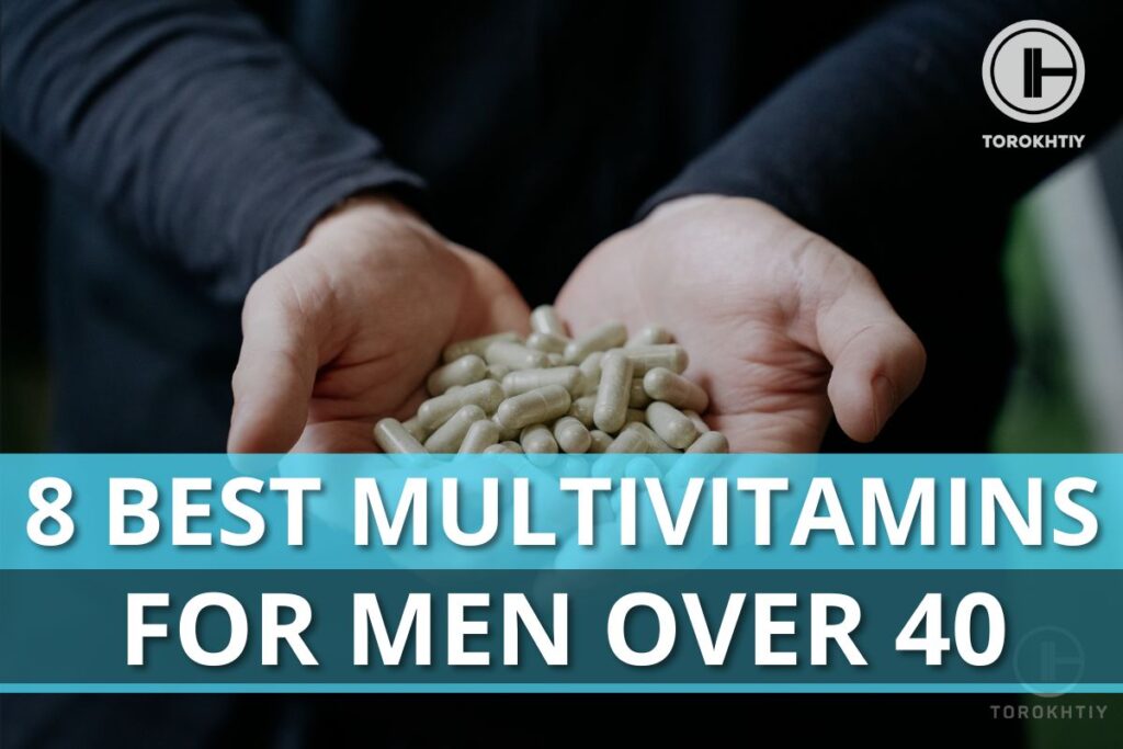 Best Multivitamins for Men Over 40