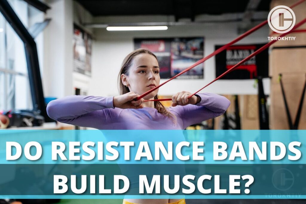 Do Resistance Bands Build Muscle