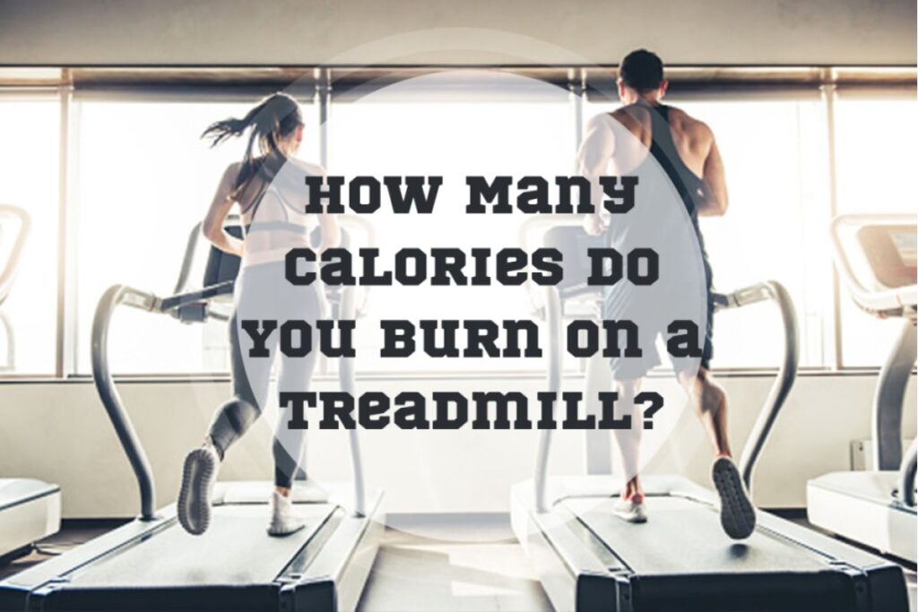 How Many Calories Do You Burn On A Treadmill