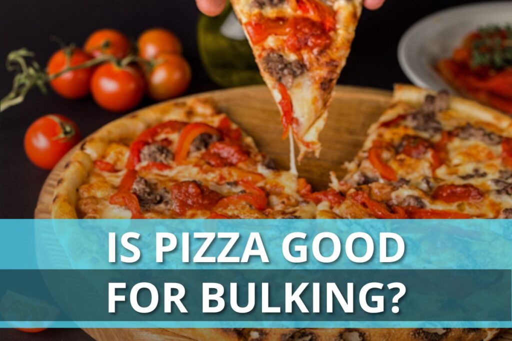 Is Pizza Good for Bulking?