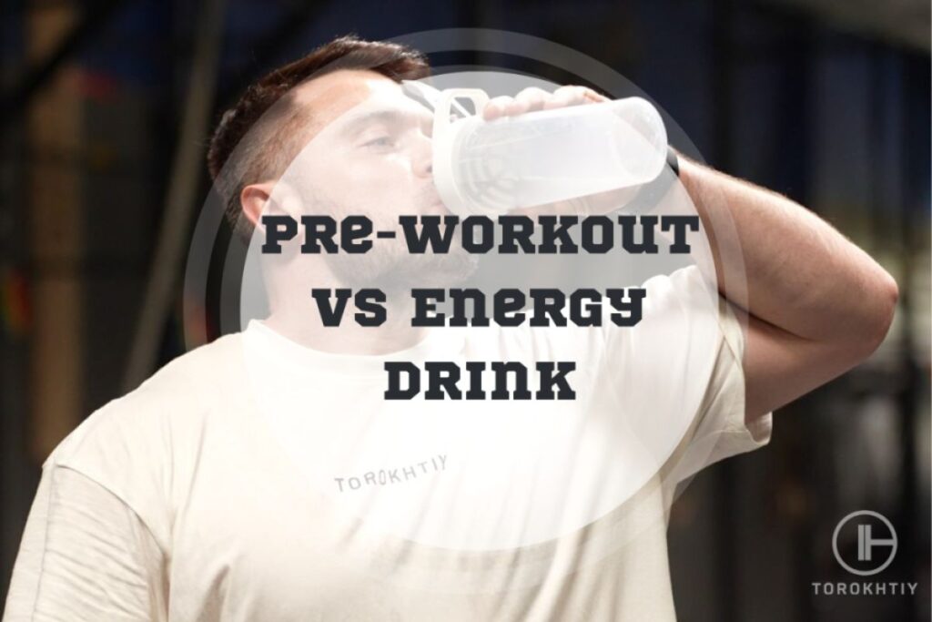 Pre-Workout Vs Energy Drink: 