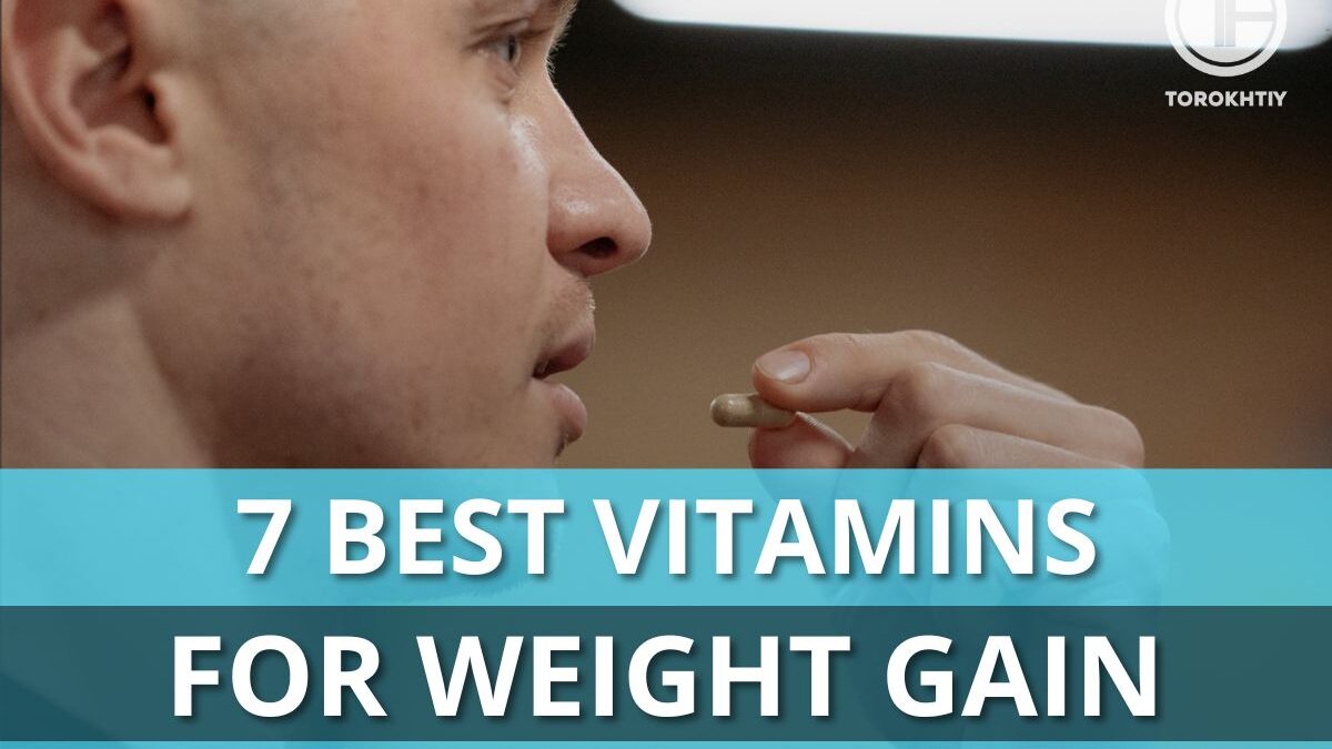 7 Best Vitamins For Weight Gain In 2024