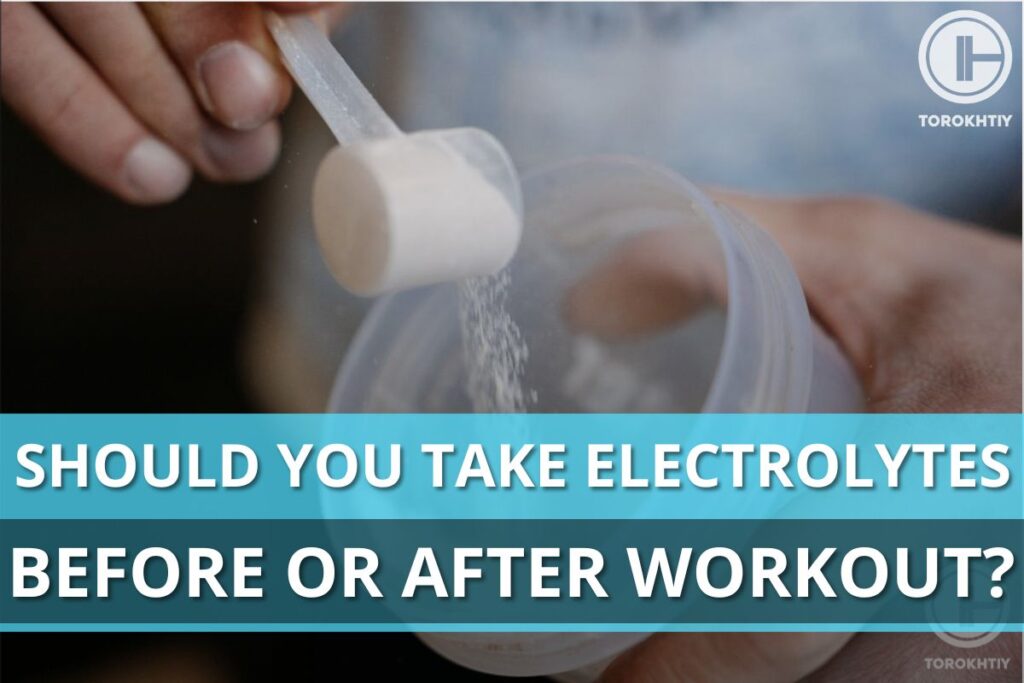 should you take electrolytes before or after workout