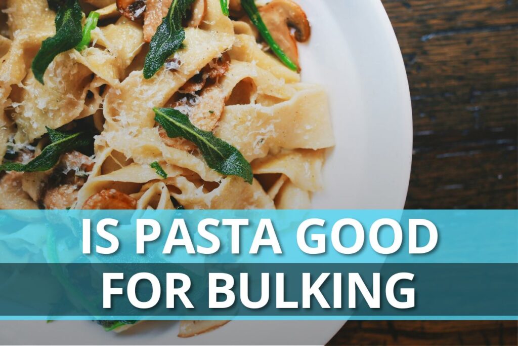 is pasta good for bulking