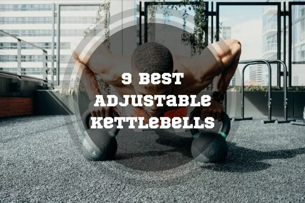 Best Adjustable Kettlebells
