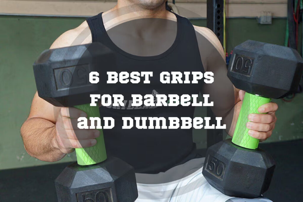6 Best Grips For Barbell and Dumbbell in 2024
