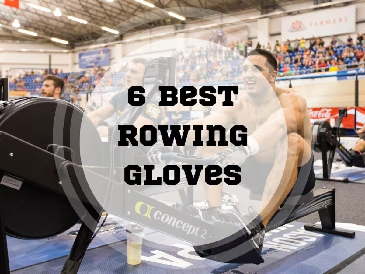 6 Best Rowing Gloves In 2024