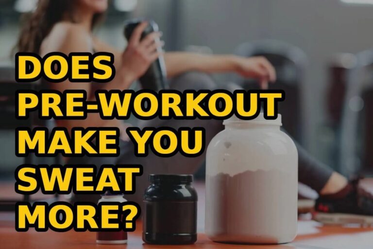 Does Pre-Workout Make You Sweat More?