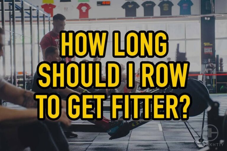 How Long Should I Row to Get Fitter?