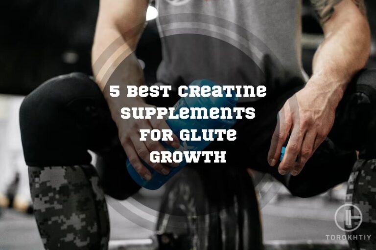5 Best Creatine Supplements For Glute Growth In 2024