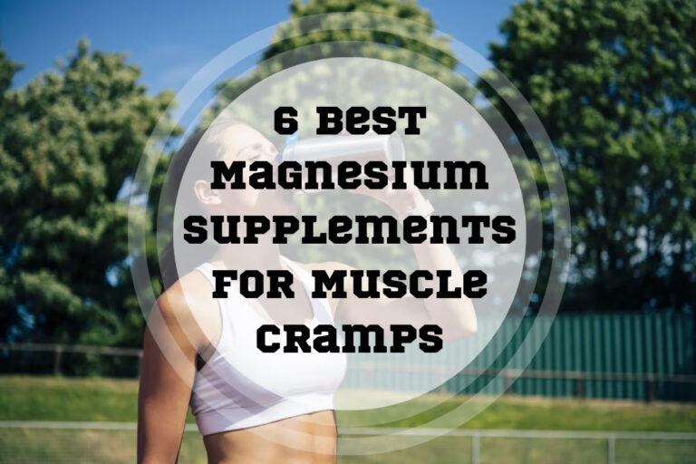 6 Best Magnesium Supplements For Muscle Cramps In 2024