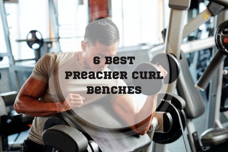 6 Best Preacher Curl Benches In 2024