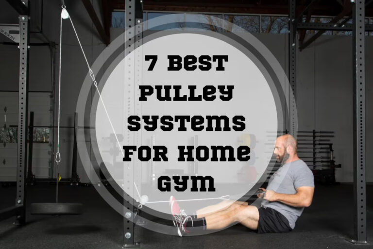 7 Best Pulley Systems for Home Gym in 2024