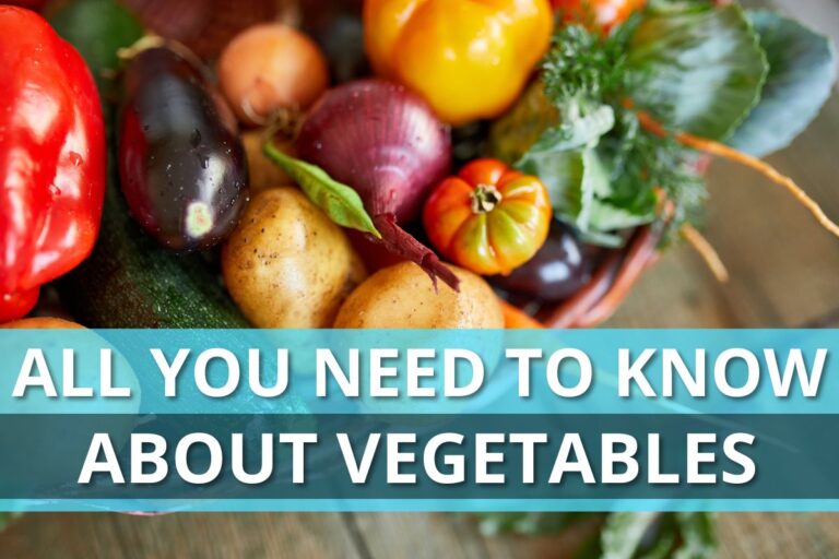 All You Need To Know About Vegetables