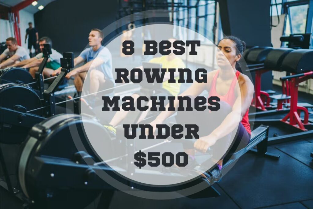 WCBM Best Rowing Machines Under $500