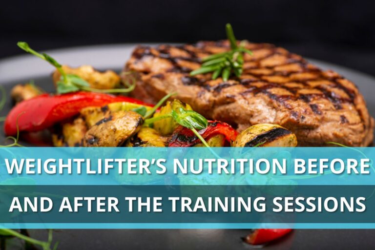 Weightlifter’s Nutrition Before And After The Training Sessions