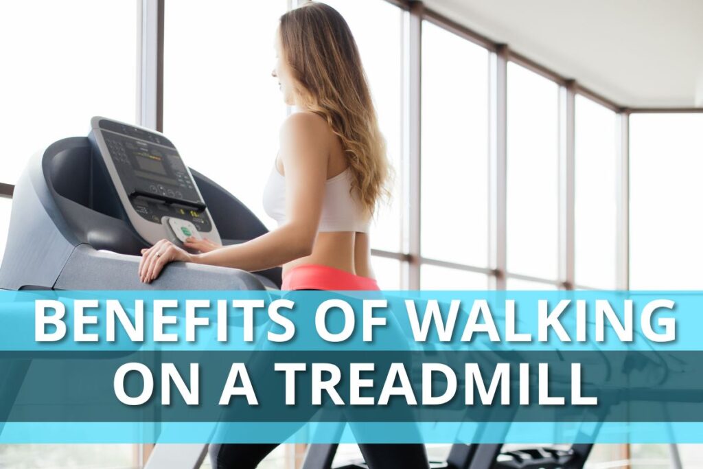 benefits of walking on a treadmill