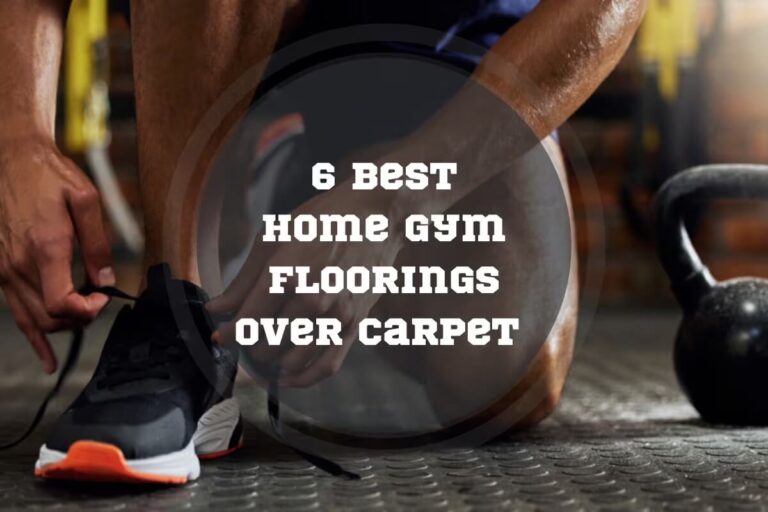 6 Best Home Gym Floorings over Carpet in 2024