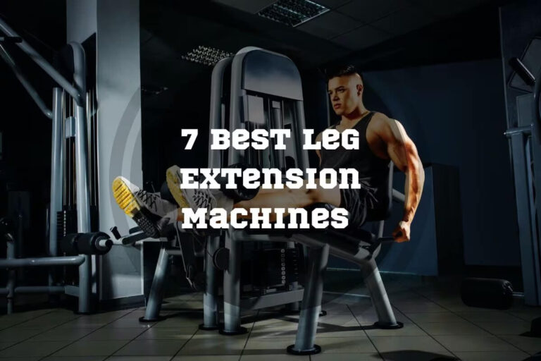 7 Best Leg Extension Machines In 2024