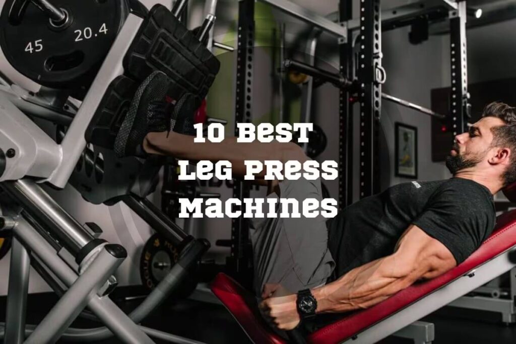 Best Leg Press Machines