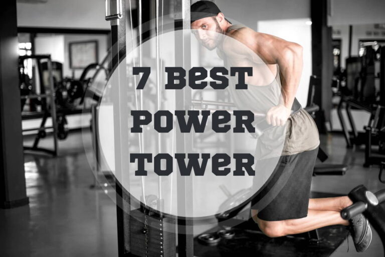 7 Best Power Tower In 2024