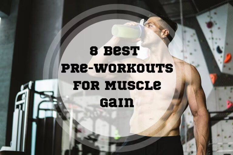 8 Best Pre-Workouts for Muscle Gain in 2024