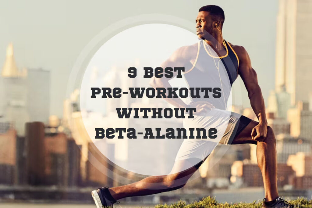 Best Pre-Workouts Without Beta-Alanine