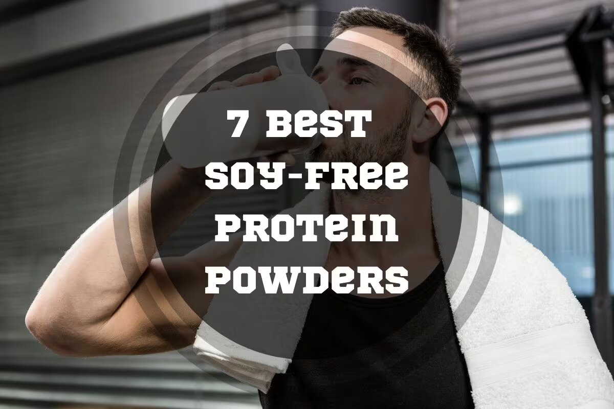 7 Best SoyFree Protein Powders In 2024