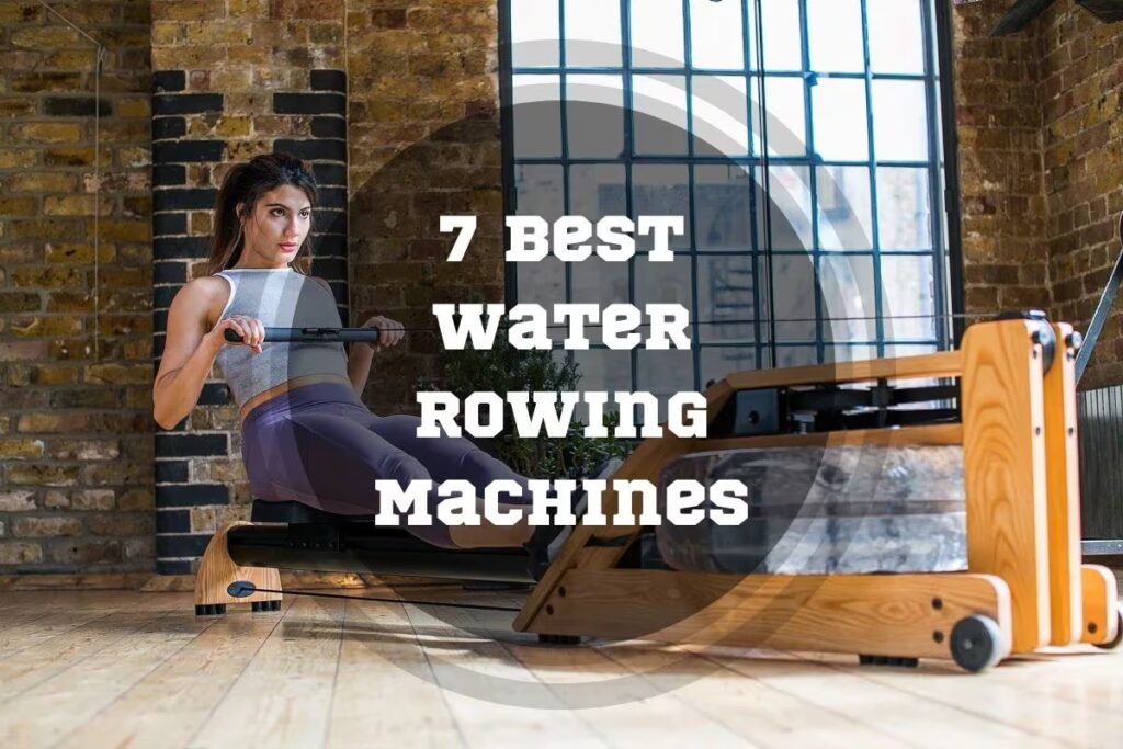 best water rowing machine