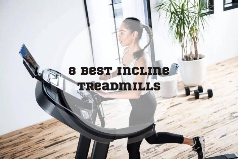 8 Best Incline Treadmills In 2024
