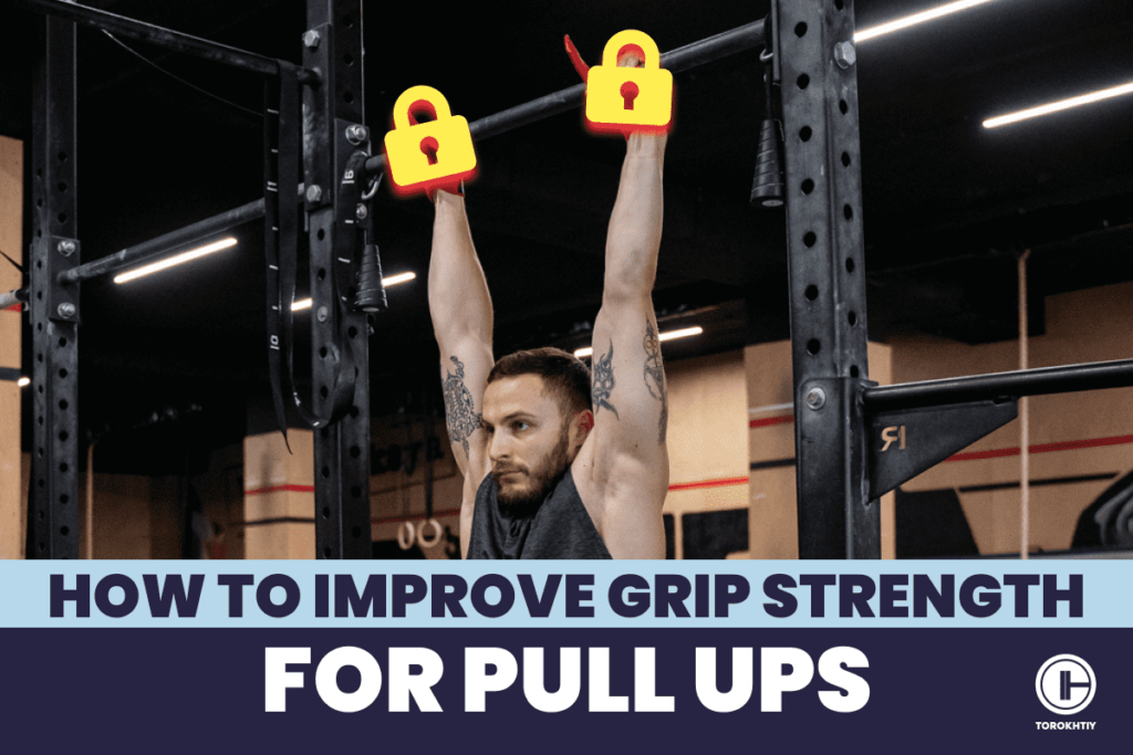 How to Improve Grip Strength for Pull Ups