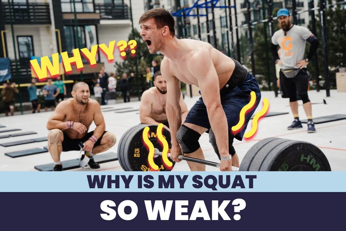 Why Is My Squat So Weak? 6 Possible Reasons Explained