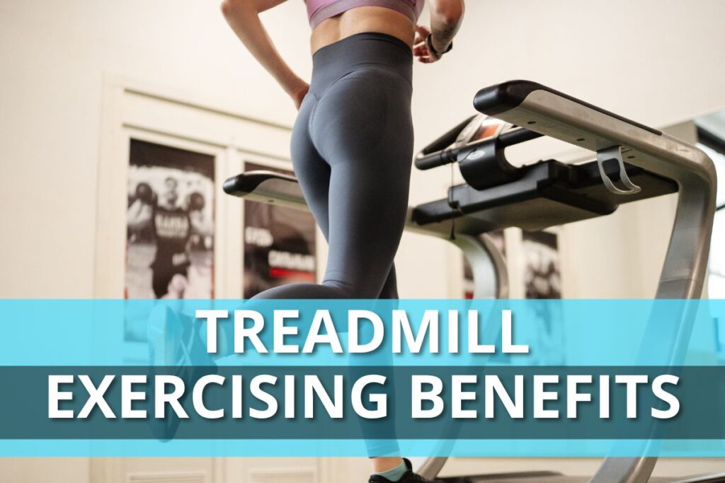 Treadmill exercising benefits
