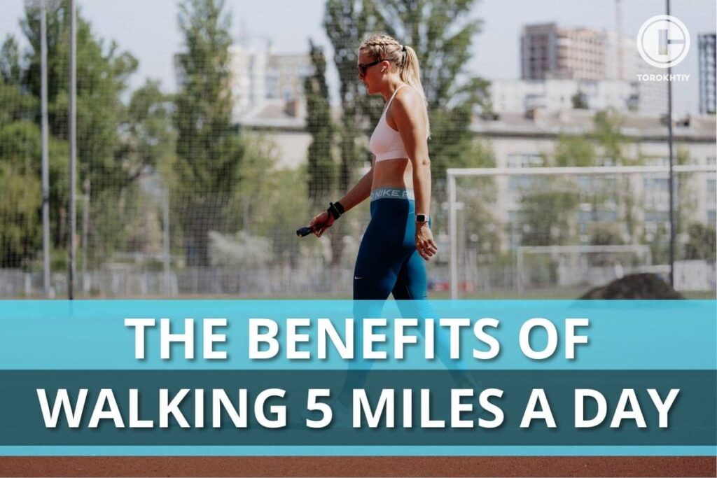 The Benefits Of Walking 5 Miles A Day