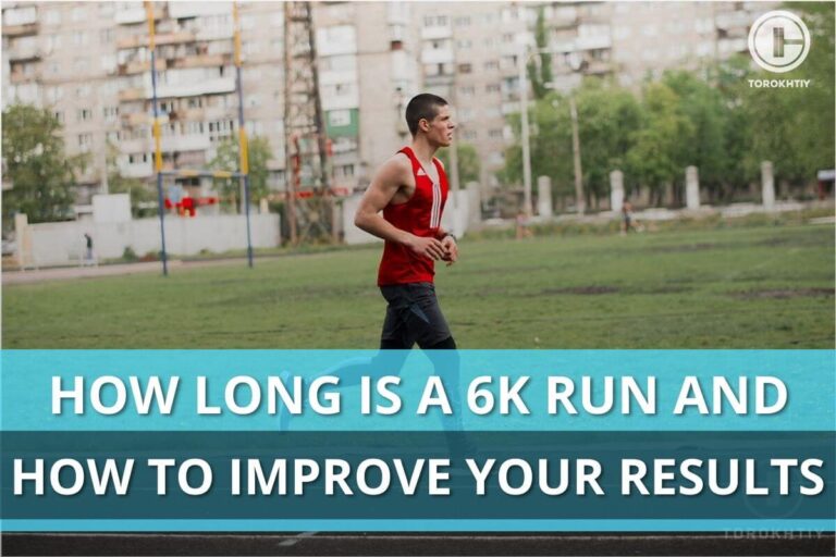 How Long Is A 6K Run And How To Improve Your Results